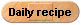 Daily recipe