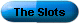 The Slots